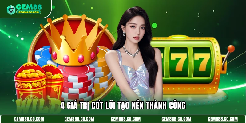 4 giá trị cốt lõi tạo nên thành công