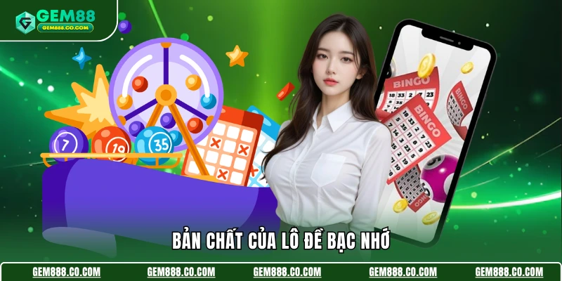 Bản chất của lô đề bạc nhớ