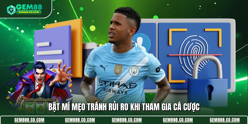 Bật mí mẹo tránh rủi ro khi tham gia cá cược