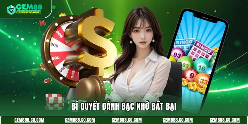 Bí quyết đánh bạc nhớ bất bại