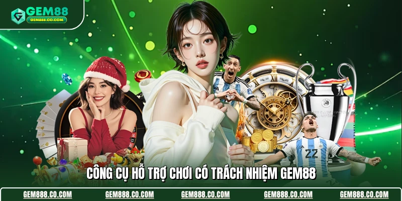 Công cụ hỗ trợ chơi có trách nhiệm Gem88