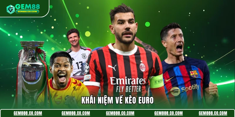 Khái niệm về kèo Euro