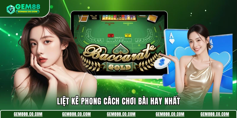 Liệt kê phong cách chơi bài hay nhất