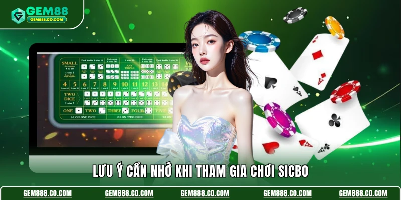 Lưu ý cần nhớ khi tham gia chơi Sicbo