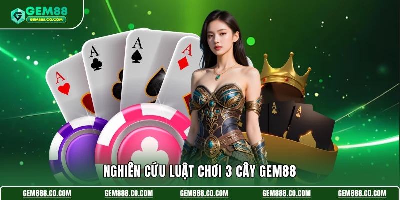 Nghiên cứu luật chơi 3 cây Gem88