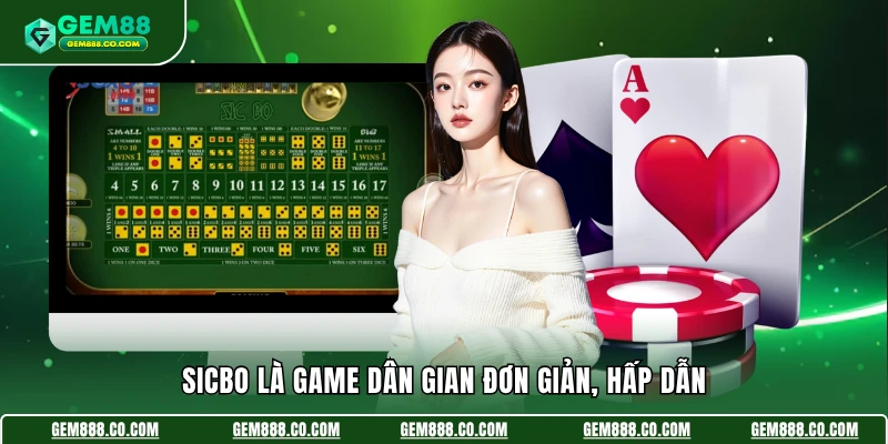 Sicbo là game dân gian đơn giản, hấp dẫn