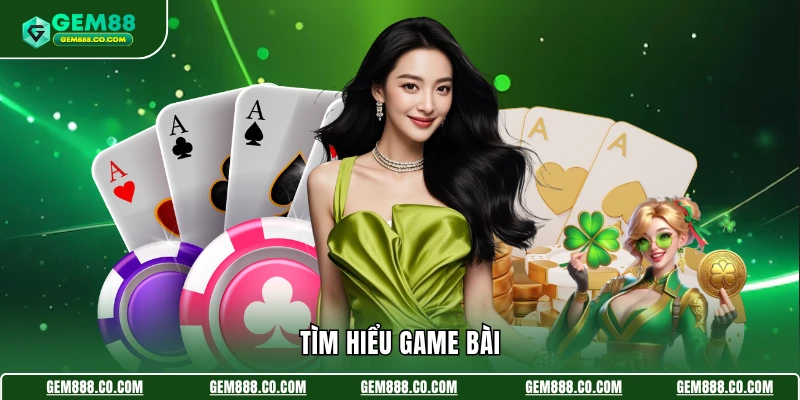 Tìm hiểu game bài