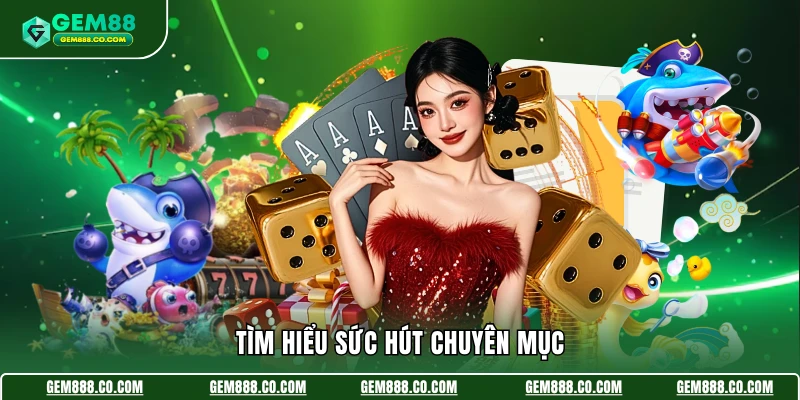 Tìm hiểu sức hút chuyên mục