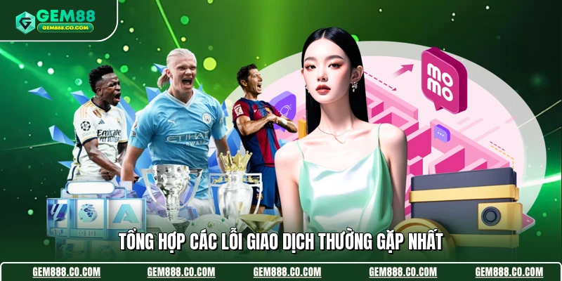 Tổng hợp các lỗi giao dịch thường gặp nhất