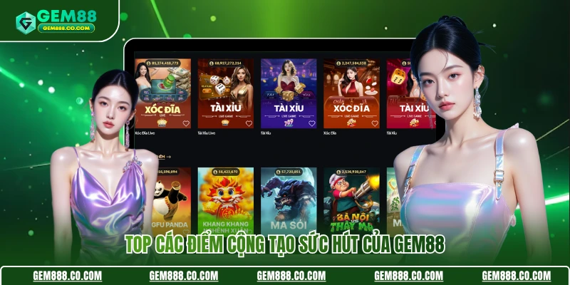 Top các điểm cộng tạo sức hút của Gem88