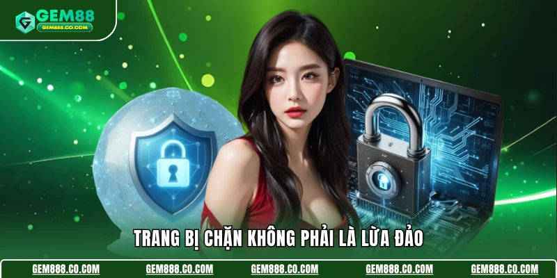 Trang bị chặn không phải là lừa đảo