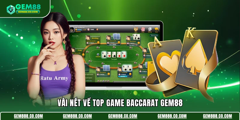 Vài nét về top game baccarat Gem88