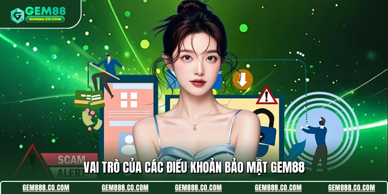 Vai trò của các điều khoản bảo mật Gem88